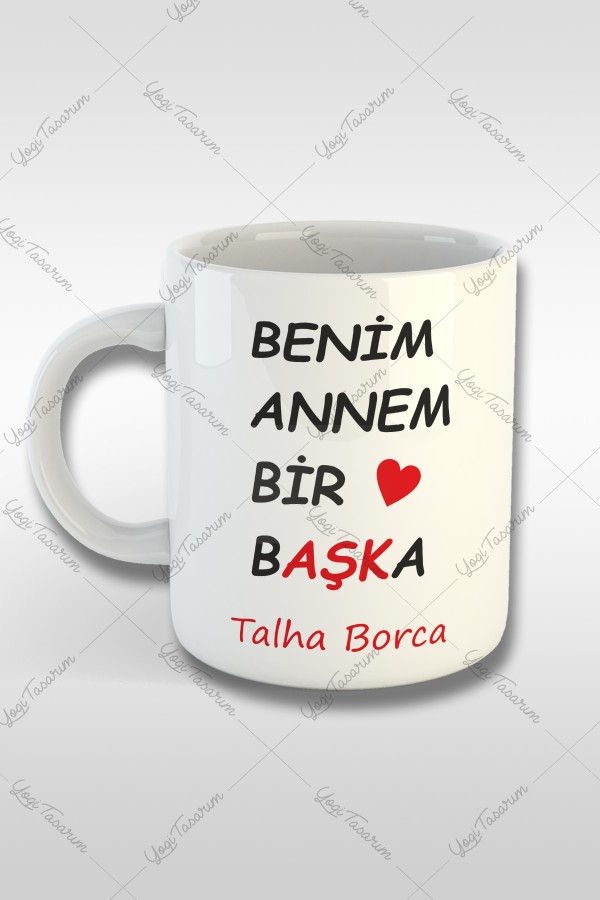 Benim Annem Bir Başka Yazılı İsme Özel Kupa Bardak Baskı