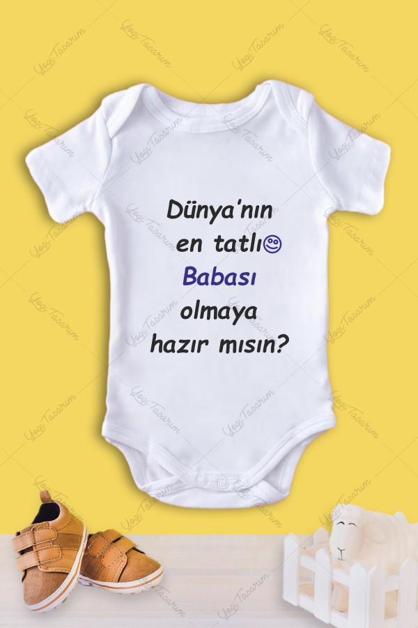 Dünyanın En Tatlı Babası Olmaya Hazır Mısın Yazılı Bebek Zıbını